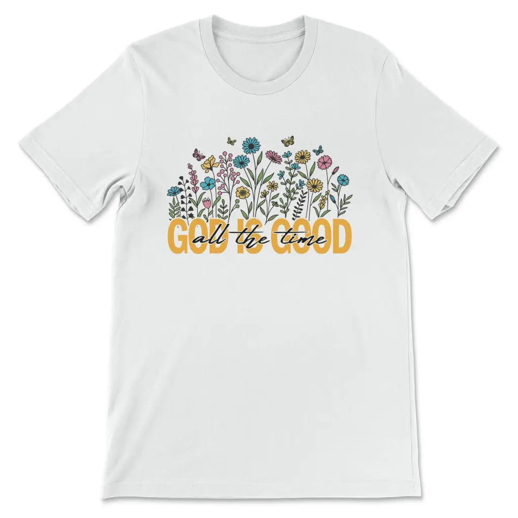 God is Good All the Time, Wildflowers Butterflies, T-shirt