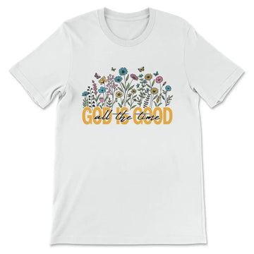 God is Good All the Time, Wildflowers Butterflies, T-shirt