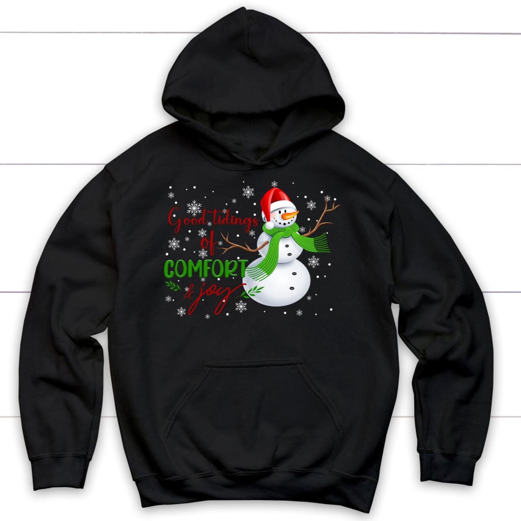 Good tidings of comfort and joy Snowman Christmas hoodie