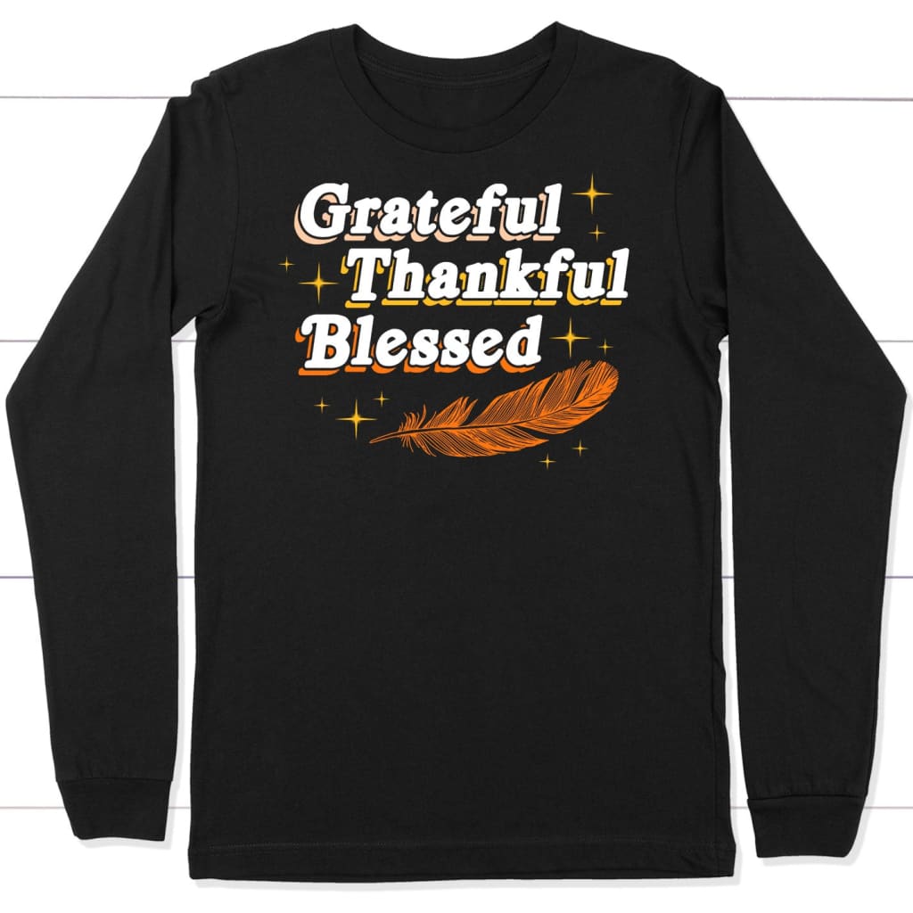 Grateful Thankful Blessed Thanksgiving Long Sleeve Shirt