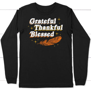 Grateful Thankful Blessed Thanksgiving Long Sleeve Shirt
