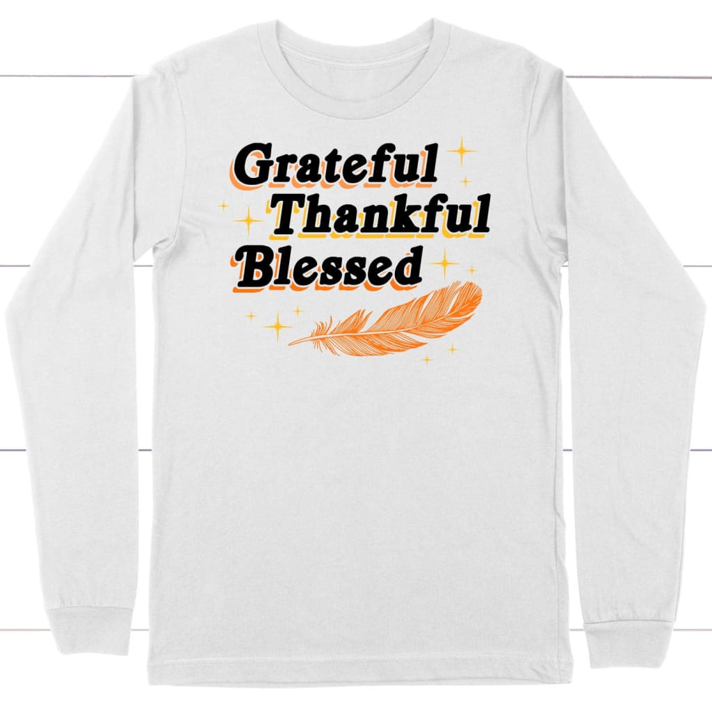 Grateful Thankful Blessed Thanksgiving Long Sleeve Shirt