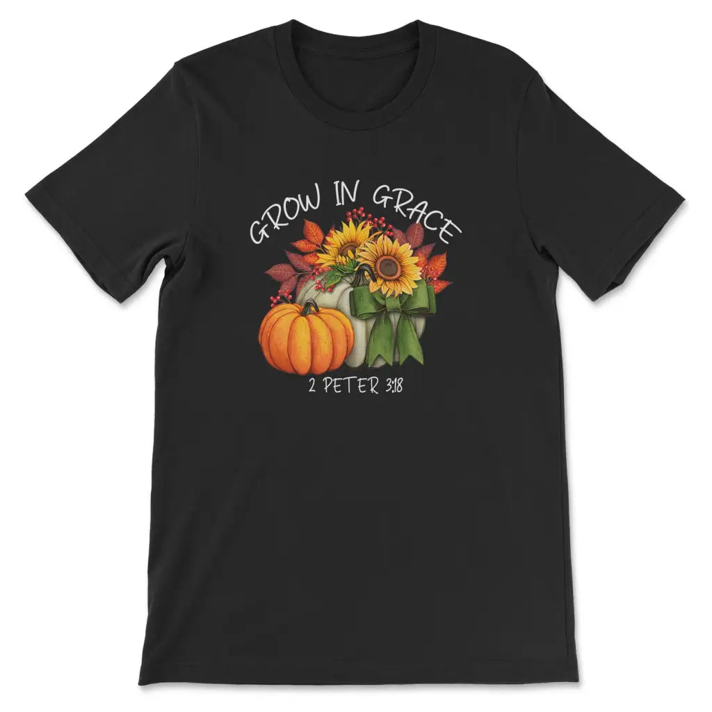 Grow In Grace 2 Peter 3:18, Pumpkin Sunflower, T-shirt