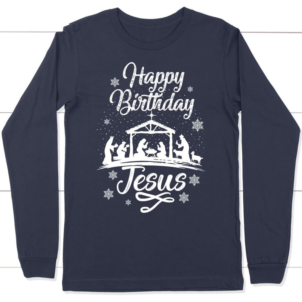 Happy Birthday Jesus, Christmas Nativity Scene, Long Sleeve Shirt