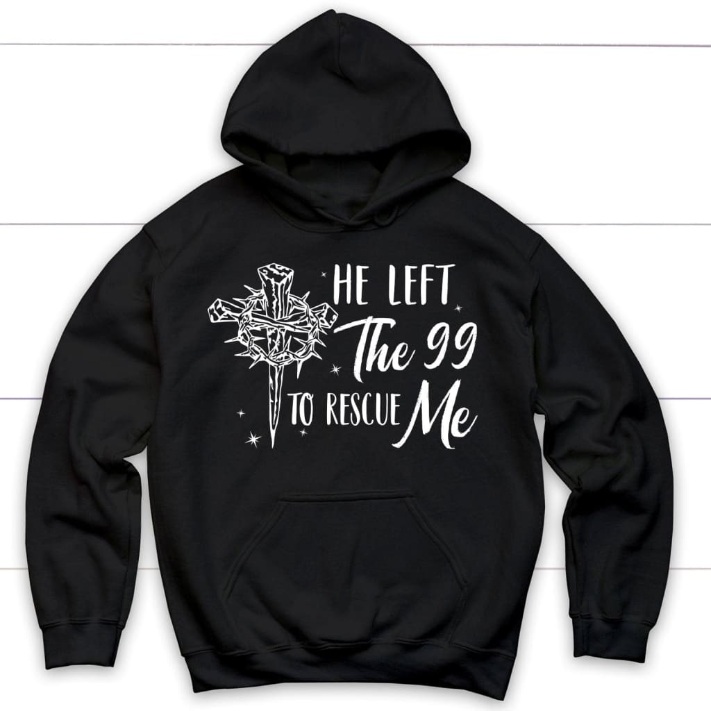 He Left The 99 To Rescue Me, Crown Of Thorns Cross, Hoodie