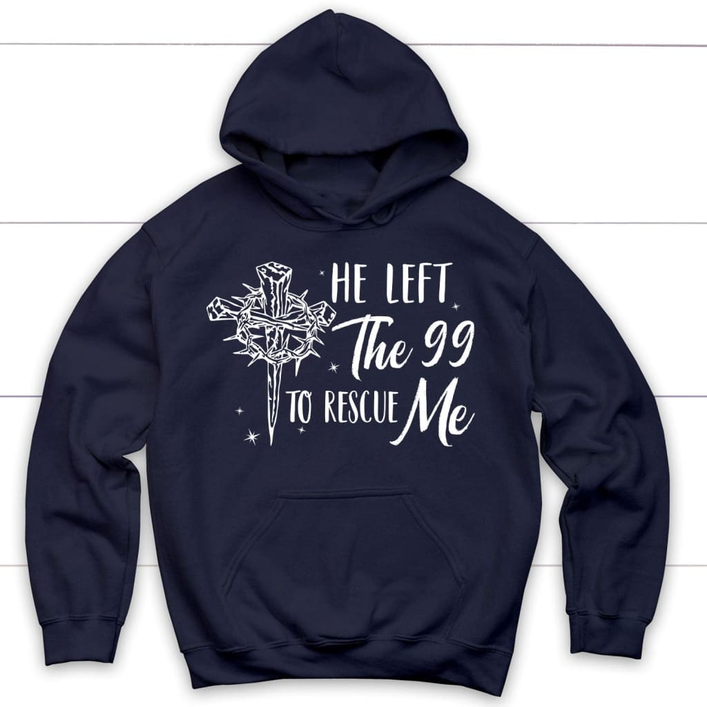 He Left The 99 To Rescue Me, Crown Of Thorns Cross, Hoodie