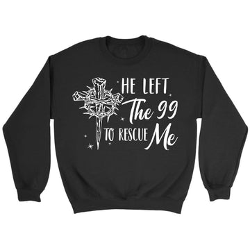 He Left The 99 To Rescue Me, Crown Of Thorns Cross, Sweatshirt