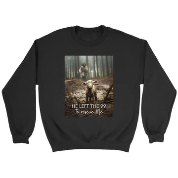 He Left The 99 To Rescue Me, Jesus And Lost Sheep, Christian Sweatshirt
