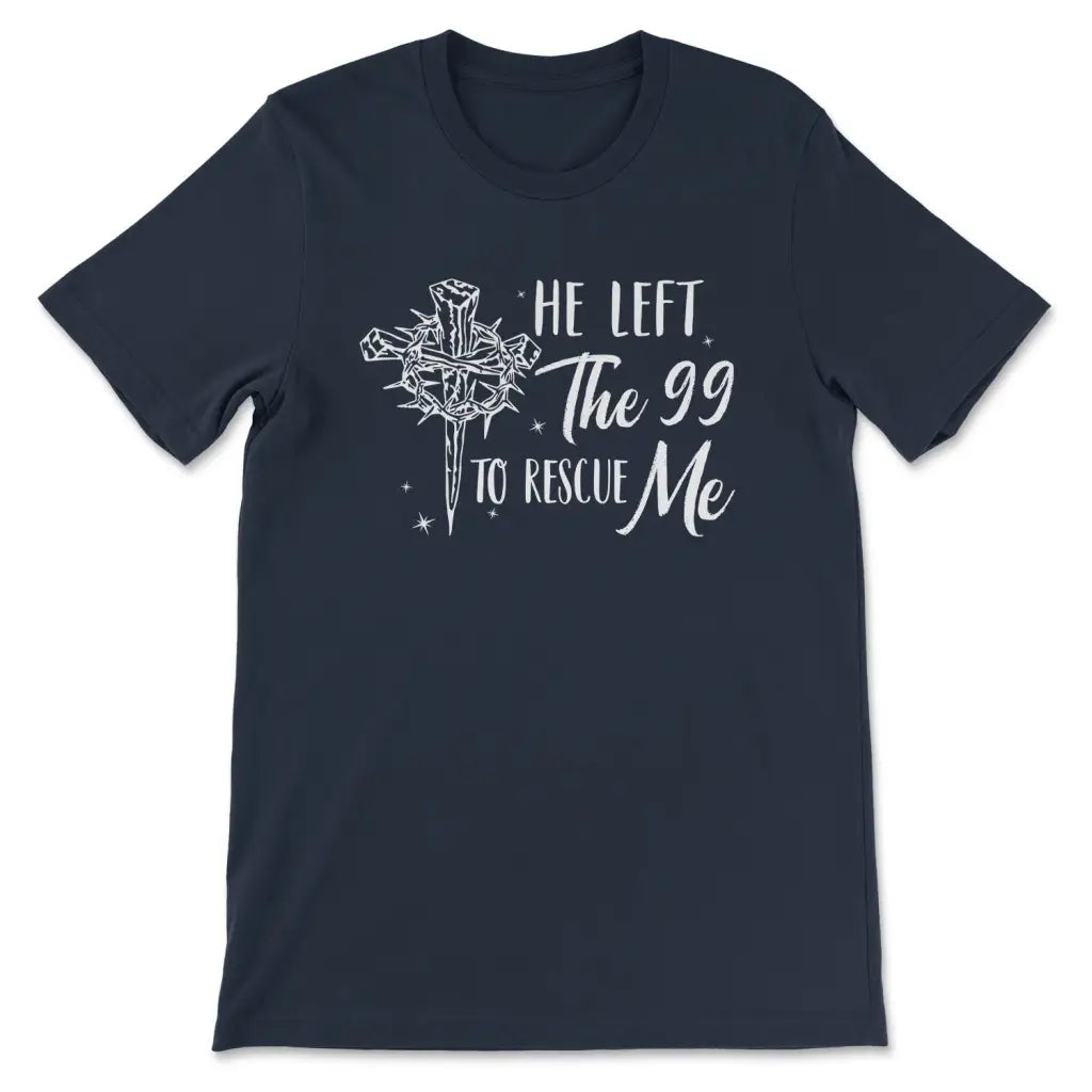 He Left The 99 To Rescue Me, Crown Of Thorns Cross, T-shirt