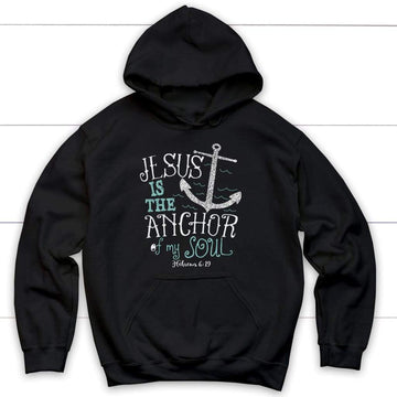 Hebrews 6:19 Jesus Is The Anchor Of My Soul Bible Verse Hoodie