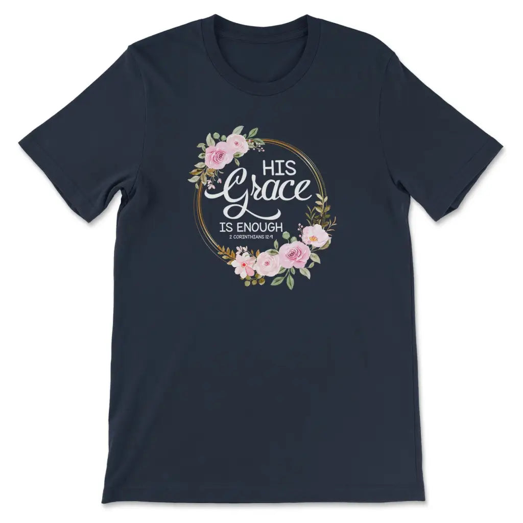 His Grace Is Enough 2 Corinthians 12:9 T-shirt