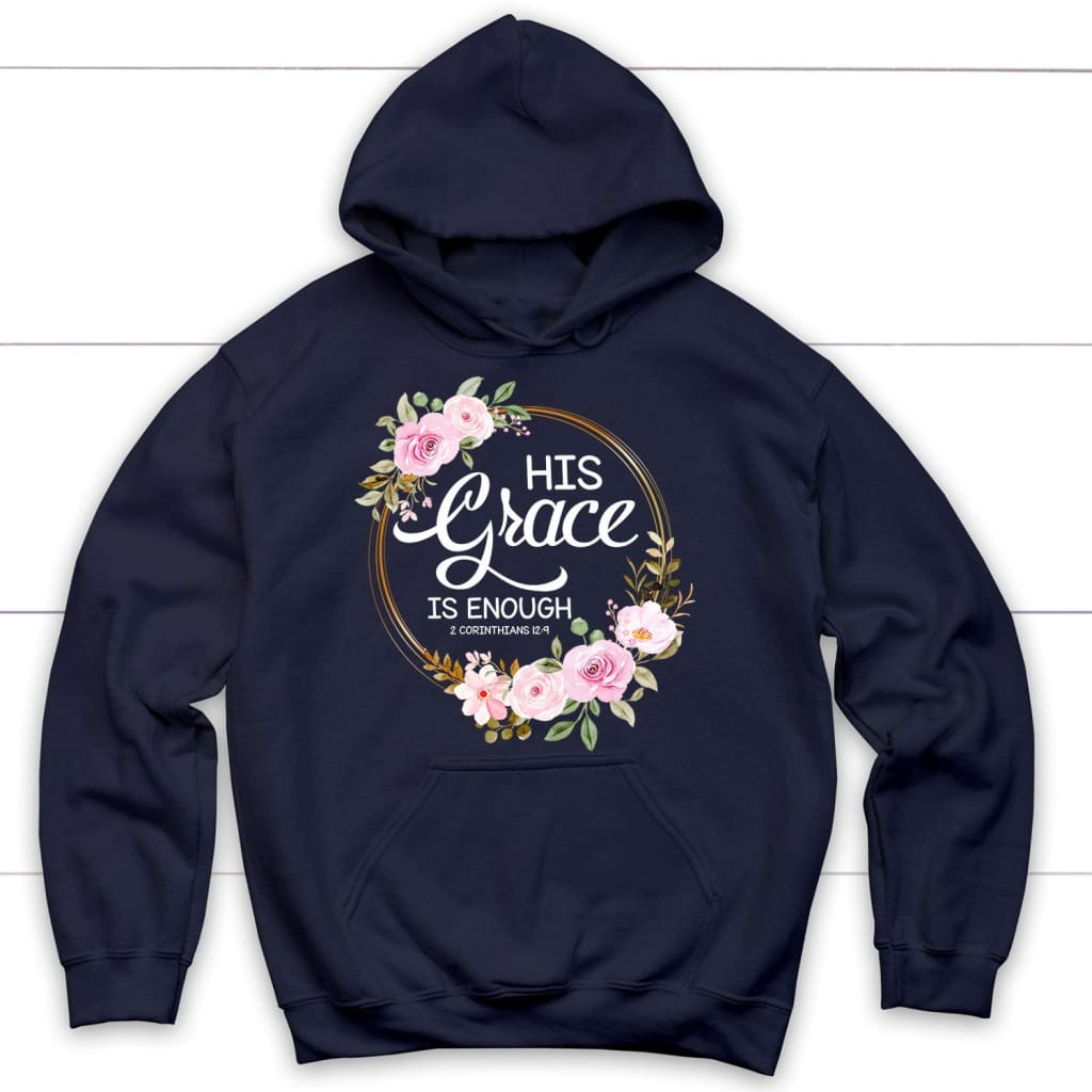 His Grace Is Enough 2 Corinthians 12:9 Hoodie
