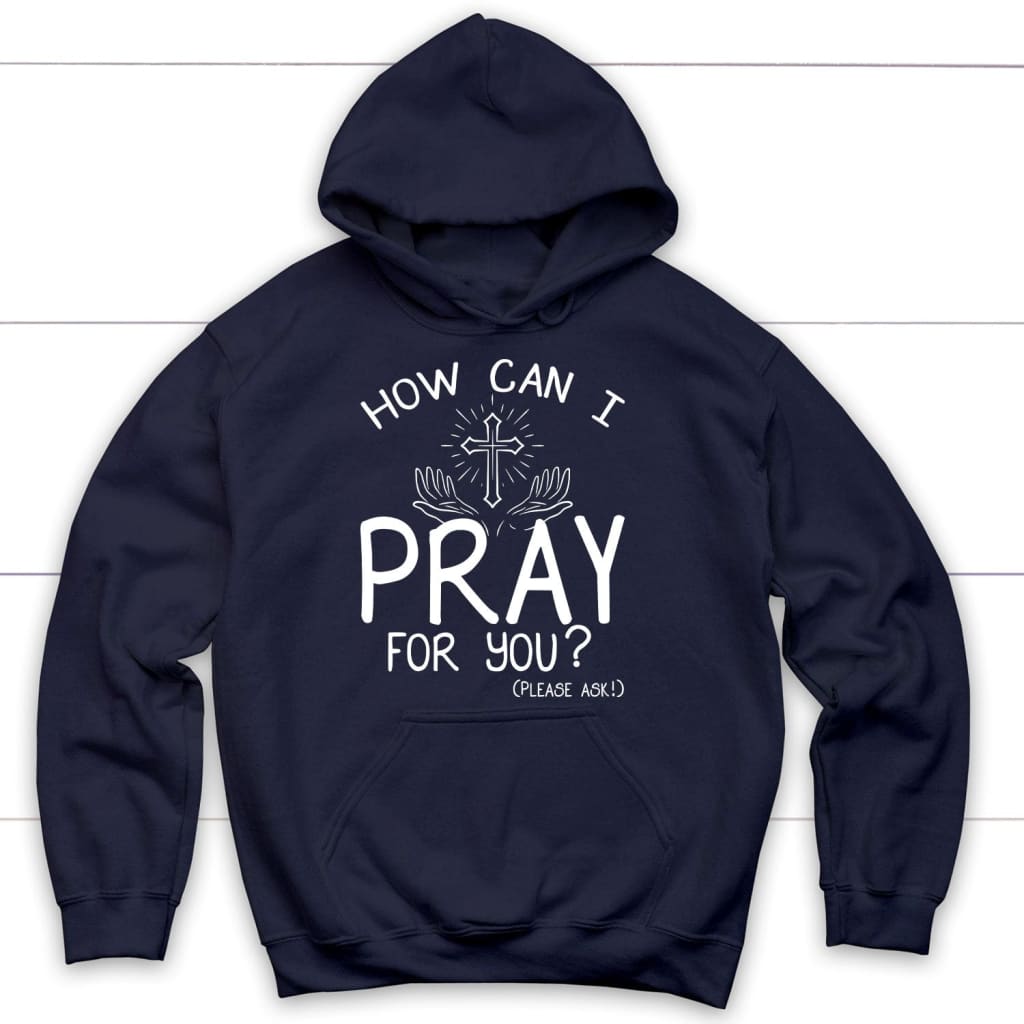 How Can I Pray For You Christian Hoodie