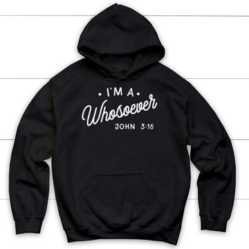I Am A Whosoever John 3:16 Hoodie