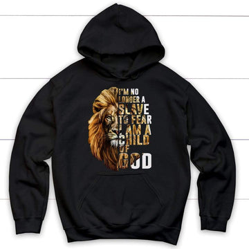 I Am No Longer A Slave To Fear I Am A Child Of God Hoodie