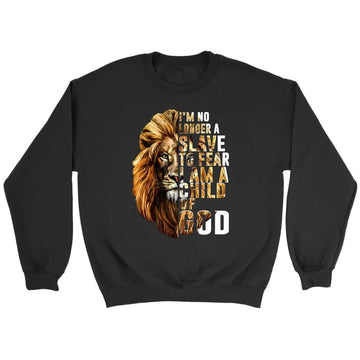 I Am No Longer A Slave To Fear I Am A Child Of God Sweatshirt