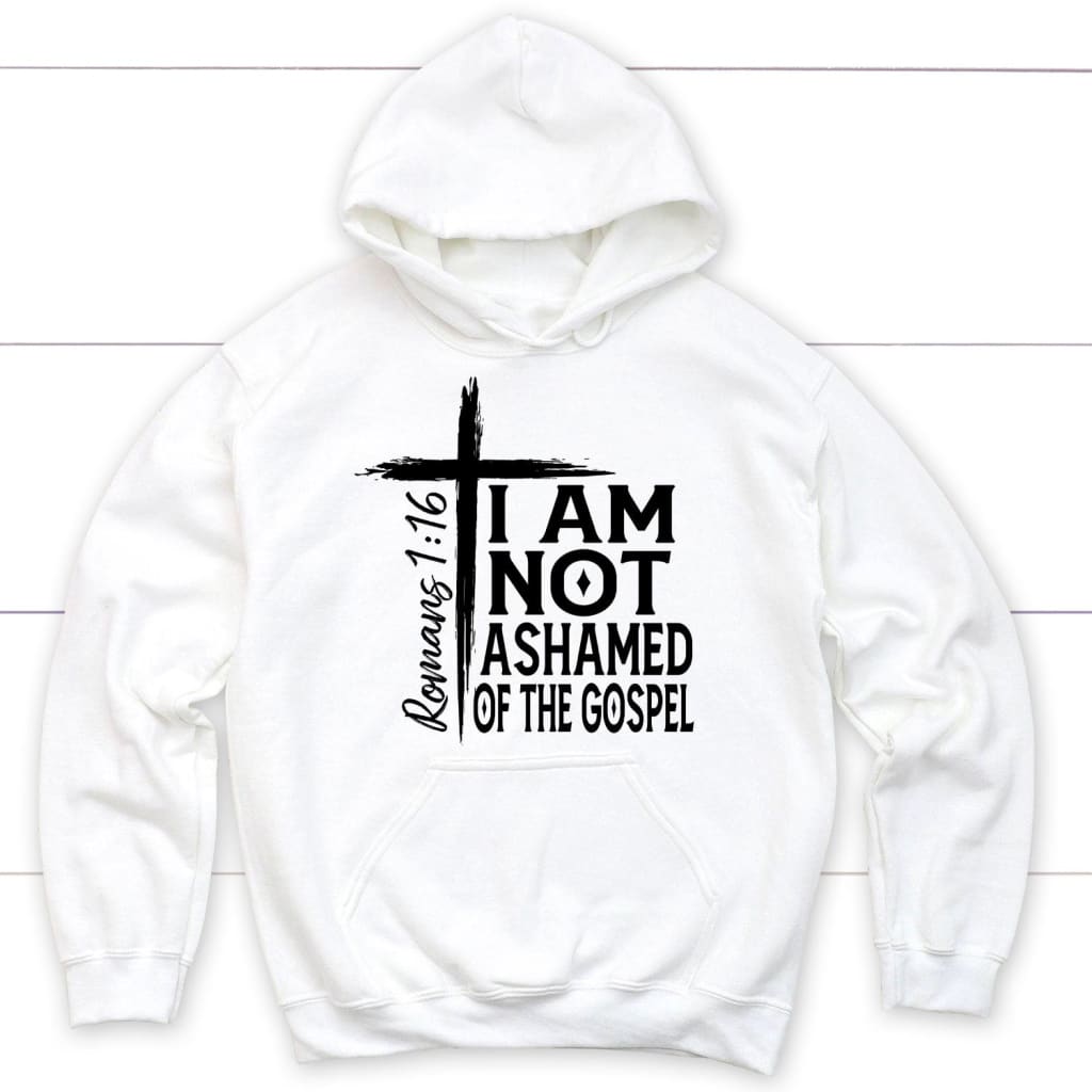 I Am Not Ashamed Of The Gospel Hoodie