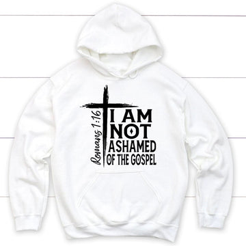I Am Not Ashamed Of The Gospel Hoodie