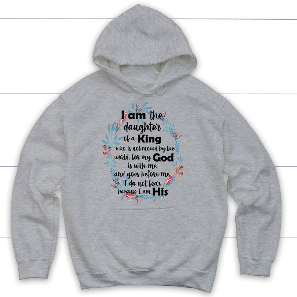 I Am The Daughter Of A King Who Is Not Moved By The World Hoodie