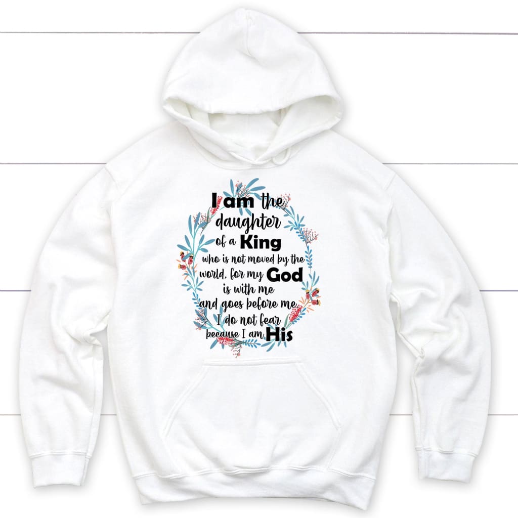 I Am The Daughter Of A King Who Is Not Moved By The World Hoodie