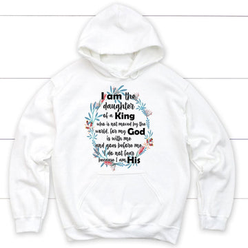 I Am The Daughter Of A King Who Is Not Moved By The World Hoodie