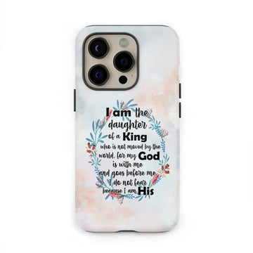 I am the daughter of a King who is not moved by the world phone case