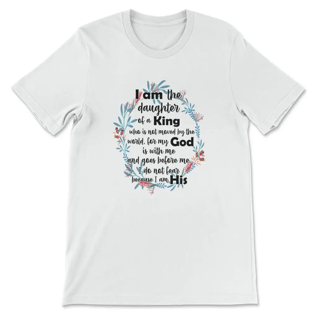 I Am The Daughter Of A King Who Is Not Moved By The World T-shirt