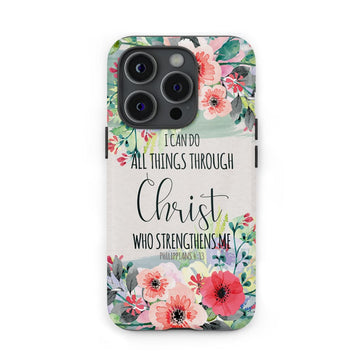 I Can Do All Things Through Christ Philippians 4:13 Phone Case