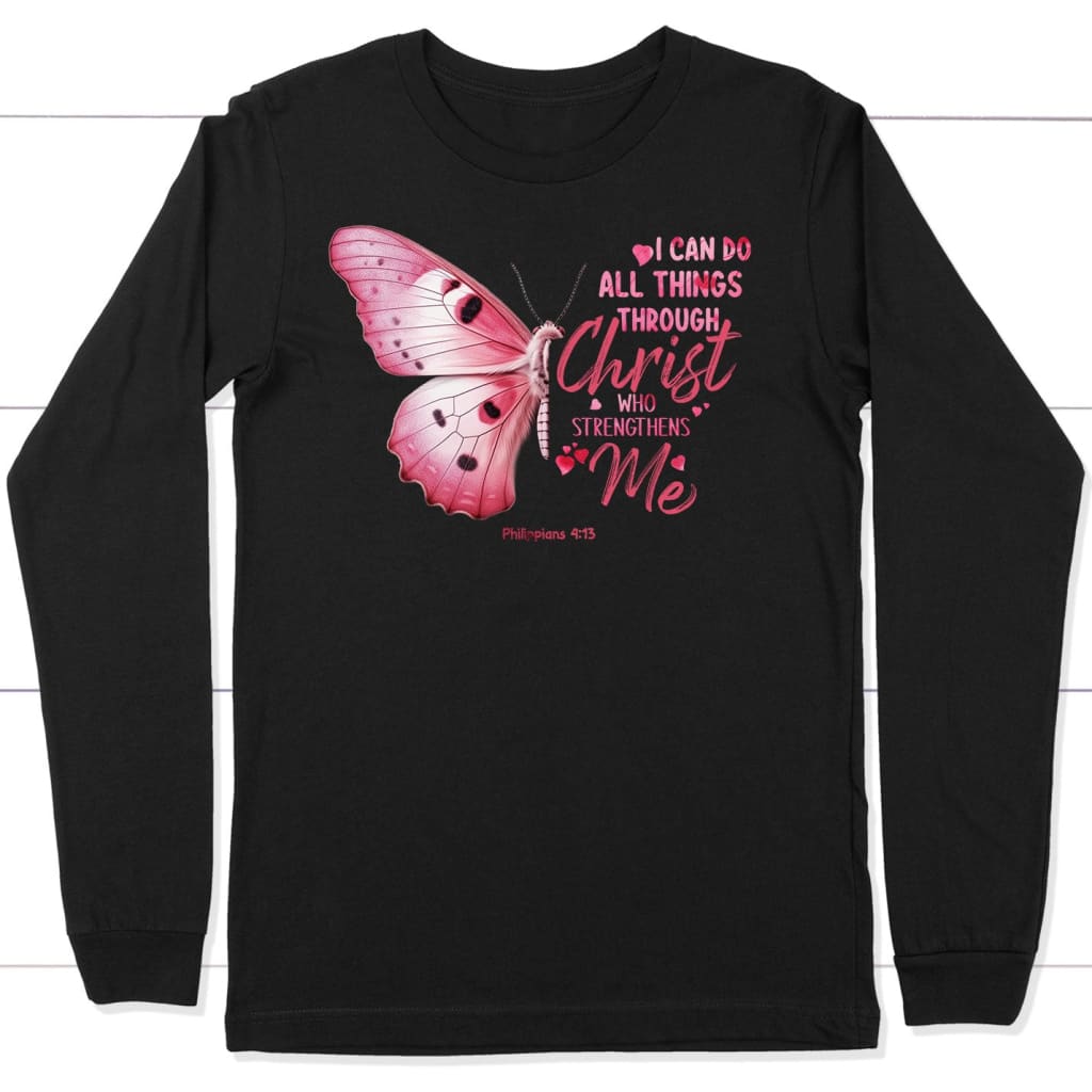 I Can Do All Things Through Christ Philippians 4:13 Butterfly Long Sleeve T-shirt