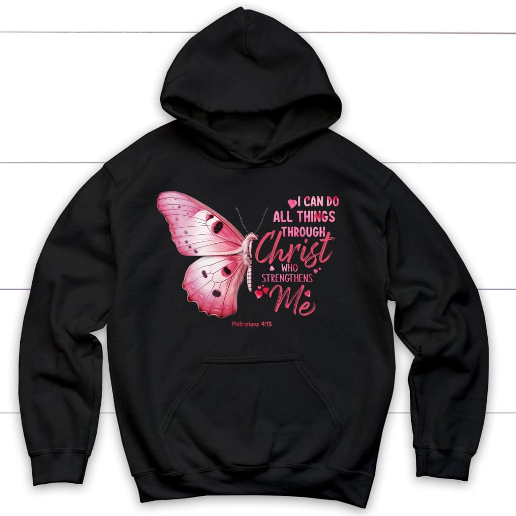 I Can Do All Things Through Christ Philippians 4:13 Butterfly Hoodie