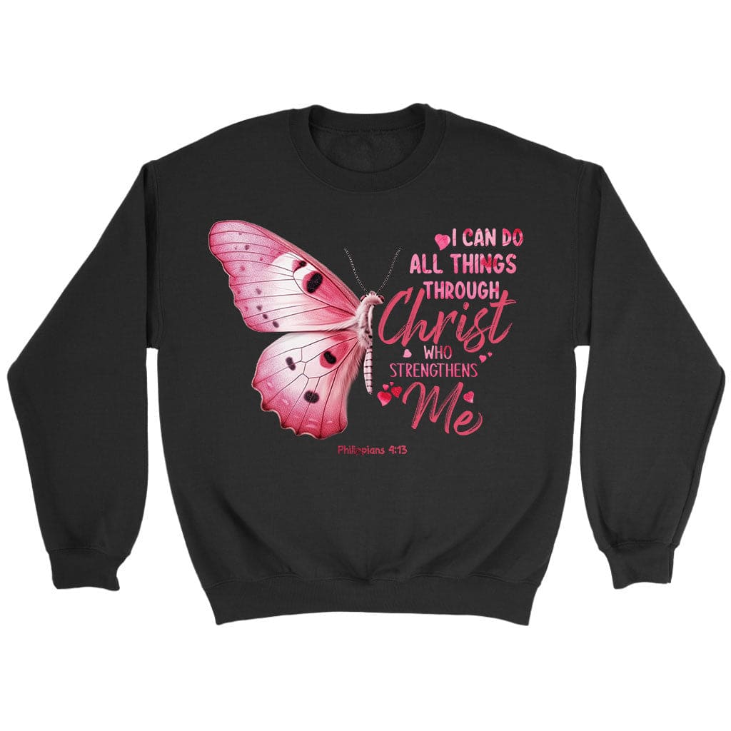I Can Do All Things Through Christ Philippians 4:13 Butterfly Sweatshirt