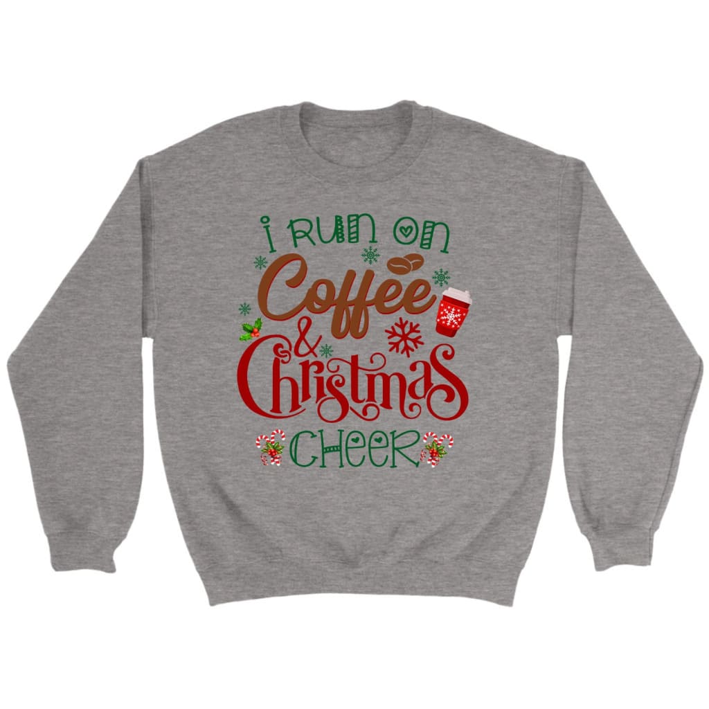 I Run On Coffee And Christmas Cheer Sweatshirt, Christian Christmas Gifts
