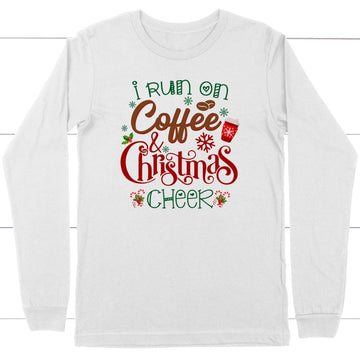 I Run On Coffee And Christmas Cheer Long Sleeve Shirt, Christian Christmas Gifts