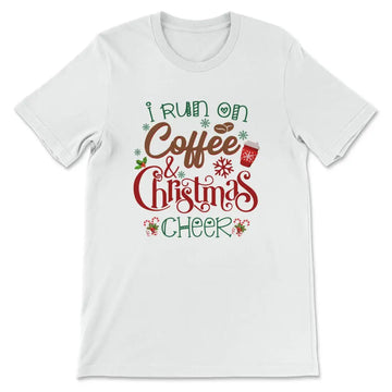 I Run On Coffee And Christmas Cheer T-shirt, Christian Christmas Gifts