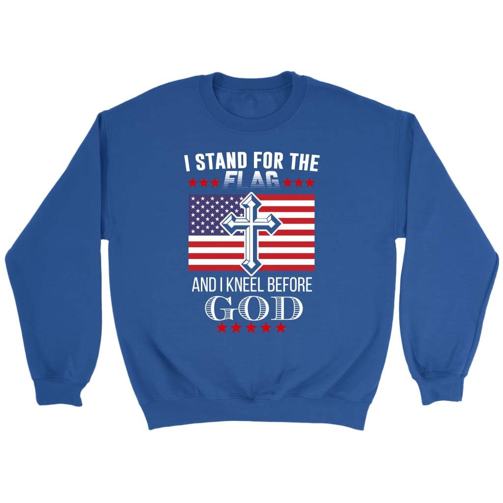 I Stand For The Flag And I Kneel Before God, American Flag, Christian Sweatshirt