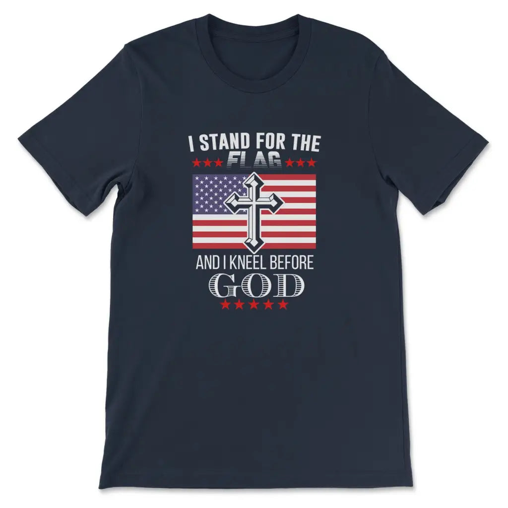 I Stand For The Flag And I Kneel Before God, American Flag, T-shirt