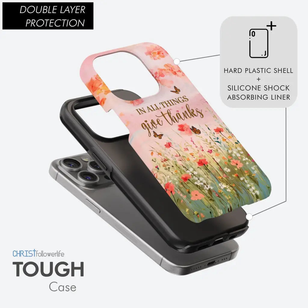 In All Things Give Thanks, Flower Field, Butterflies Phone Case