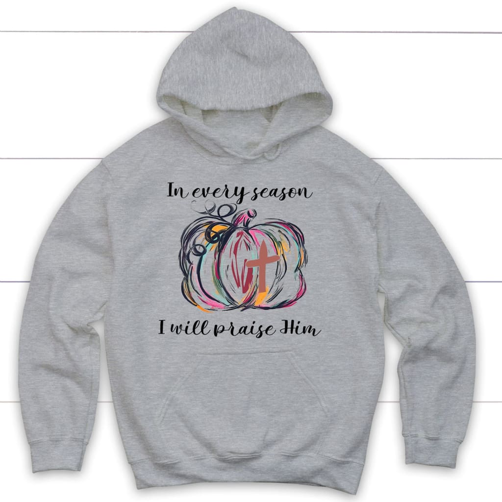 In Every Season I Will Praise Him, Pumpkin Fall, Hoodie
