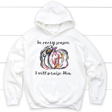 In Every Season I Will Praise Him, Pumpkin Fall, Hoodie
