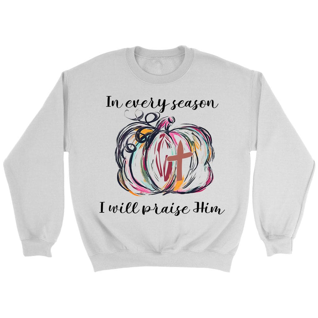 In Every Season I Will Praise Him, Pumpkin Fall, Sweatshirt