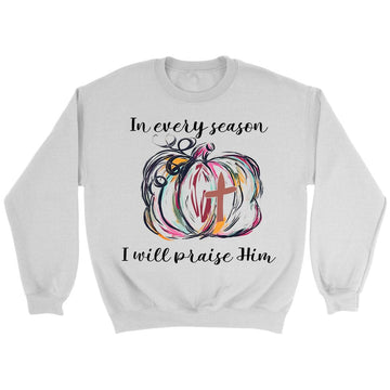 In Every Season I Will Praise Him, Pumpkin Fall, Sweatshirt