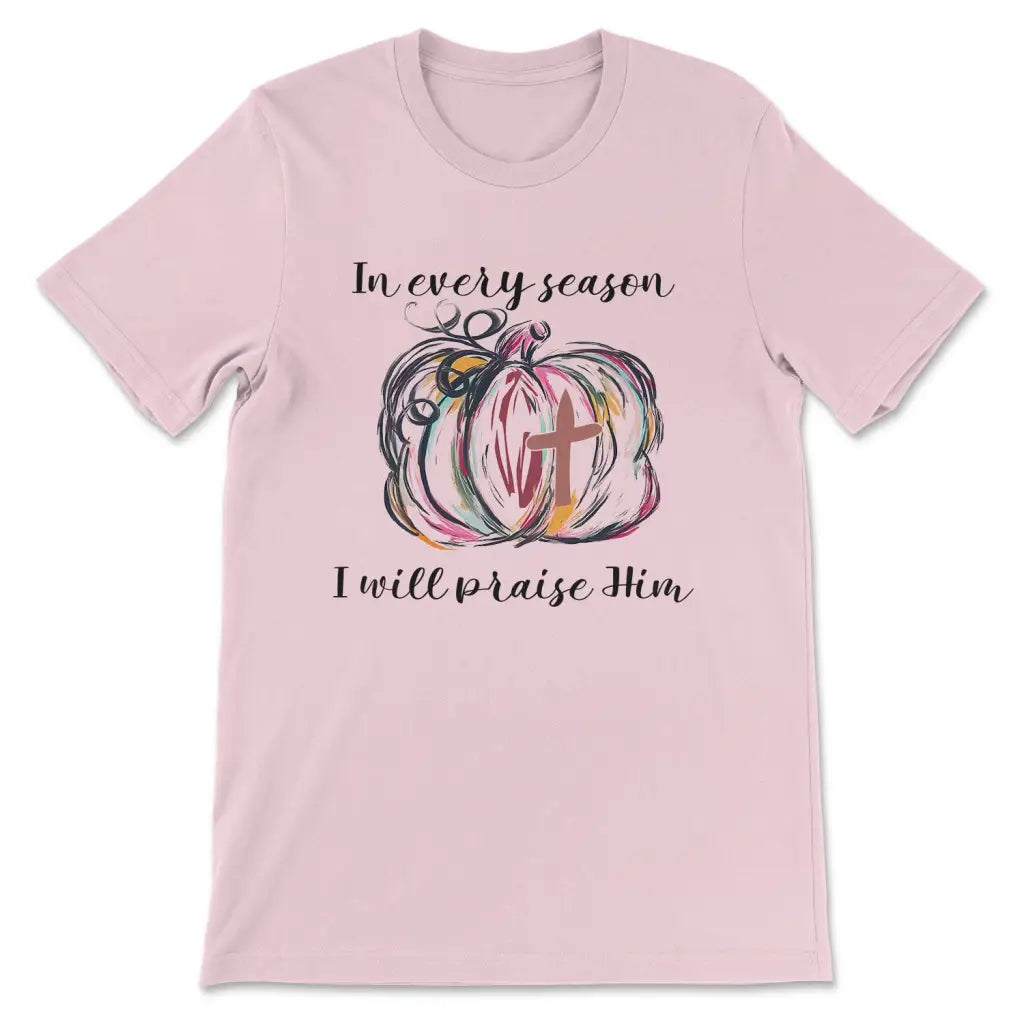 In Every Season I Will Praise Him, Pumpkin Fall, T-shirt