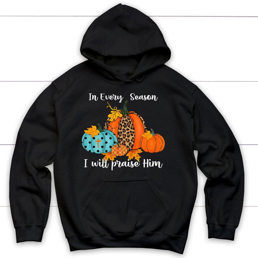 In Every Season I Will Praise Him Pumpkin Hoodie