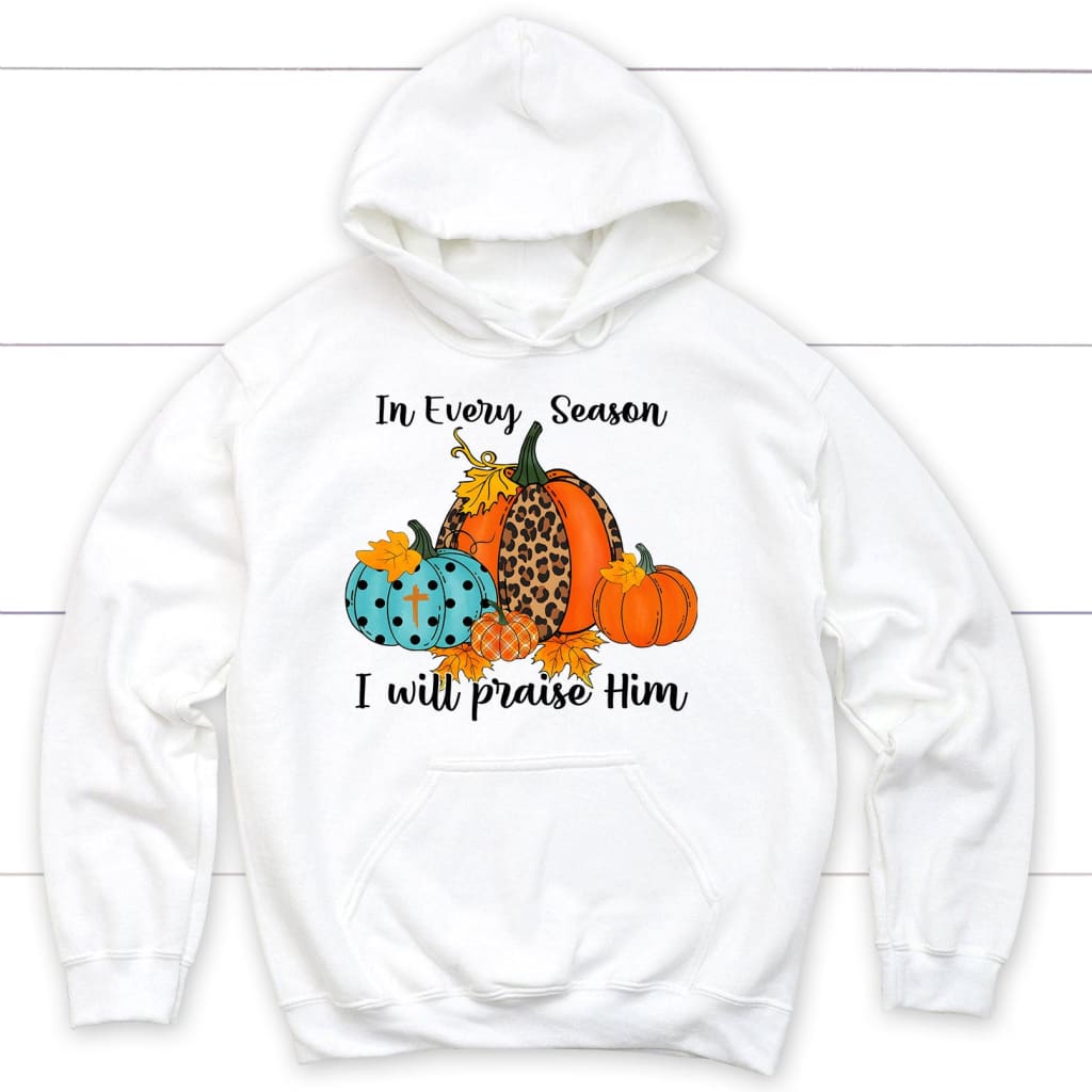 In Every Season I Will Praise Him Pumpkin Hoodie