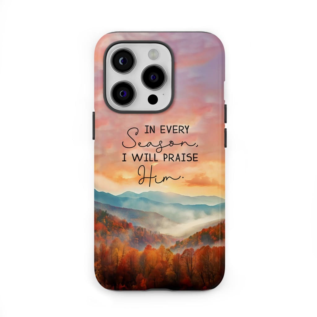 In Every Season I Will Praise Him, Smoky Mountains, Phone Case