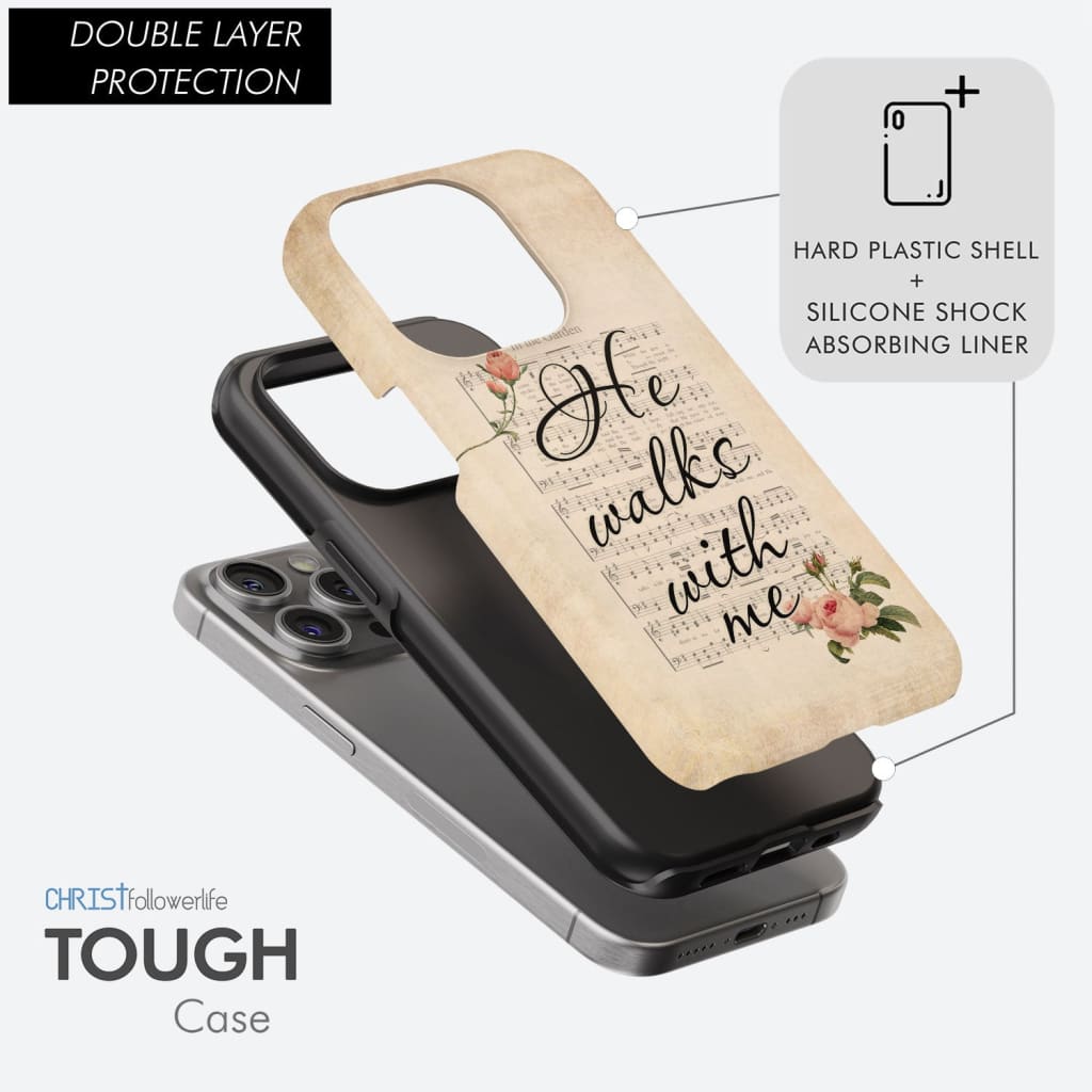 He Walks With Me Christian Phone Case