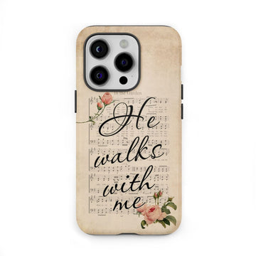 He Walks With Me Christian Phone Case