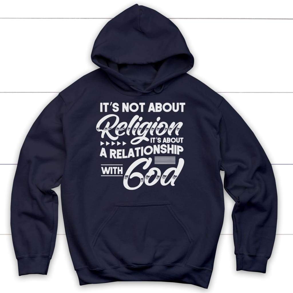 It's Not About Religion It's About A Relationship With God Hoodie
