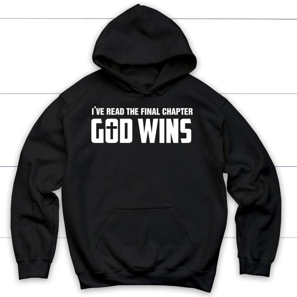 I've Read The Final Chapter God Wins Christian Hoodie