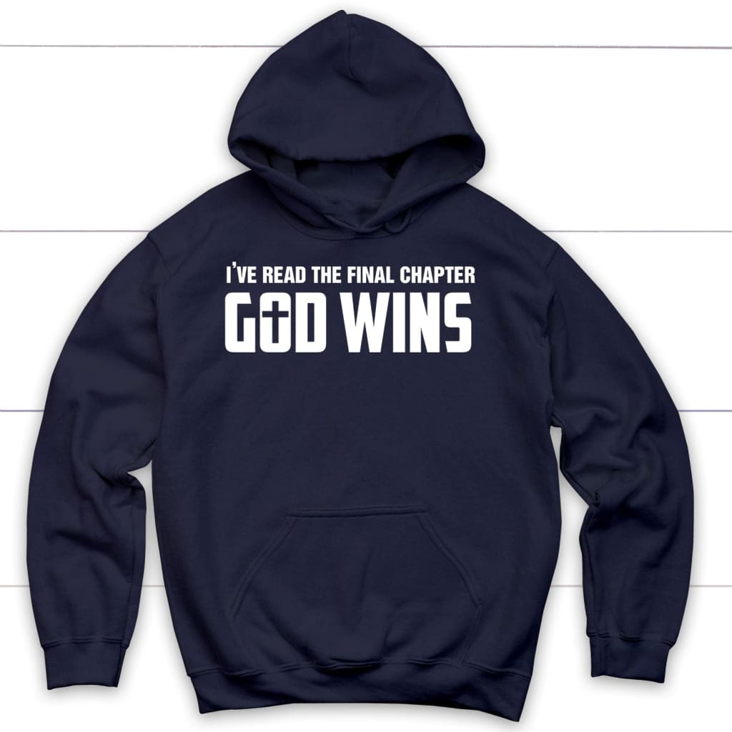 I've Read The Final Chapter God Wins Christian Hoodie